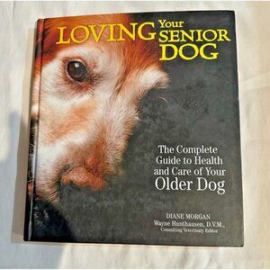 Loving Your Senior Dog Hardcover Diane Morgan Care Guide Preowned TFH 2007